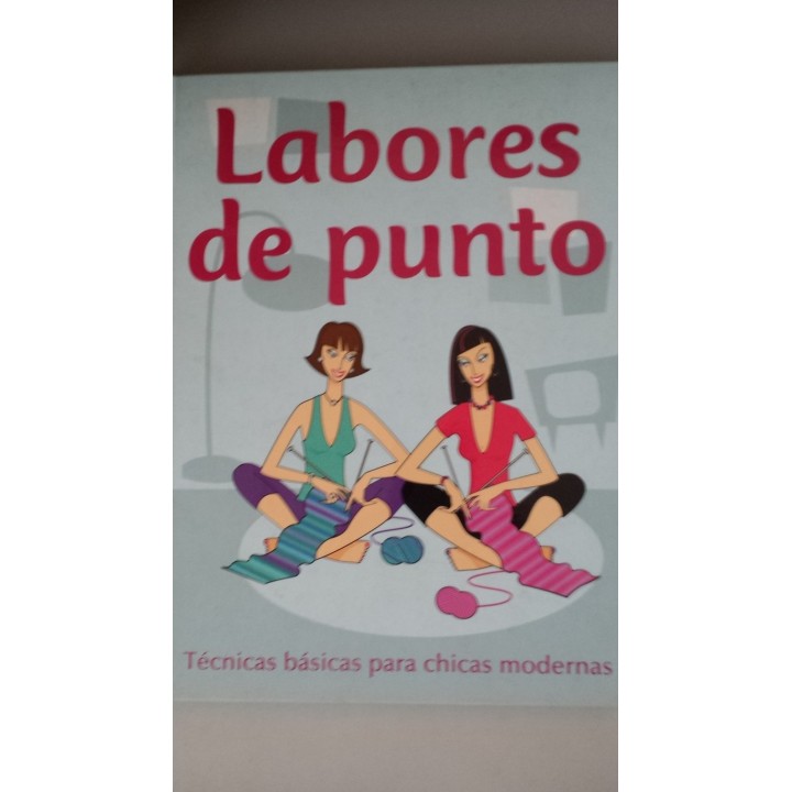 Labores de punto. Técnicas básicas para chicas modernas
